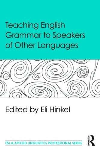 Teaching English Grammar to Speakers of Other Languages - HINKEL,E