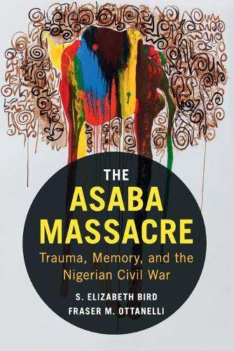 The Asaba Massacre - S. Elizabeth Bird