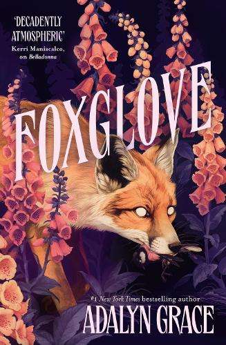 Foxglove: The thrilling and heart-pounding gothic fantasy romance se - Adalyn Grace