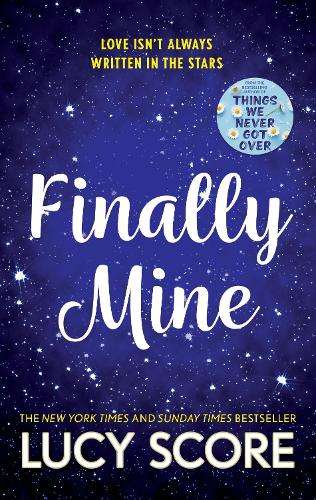 Finally Mine: the unmissable small town love story from the author o - Lucy Score