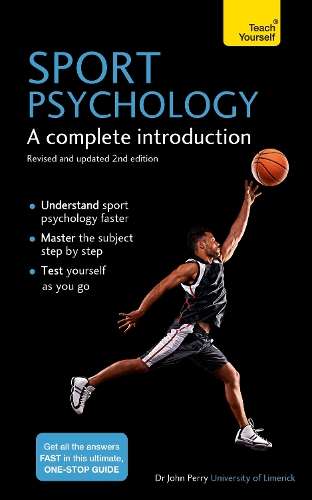 Sport Psychology: A complete introduction - John Perry