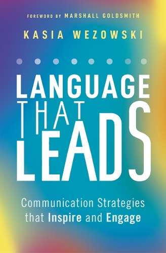 Language That Leads: Communication Strategies that Inspire and Engag - Kasia Wezowski