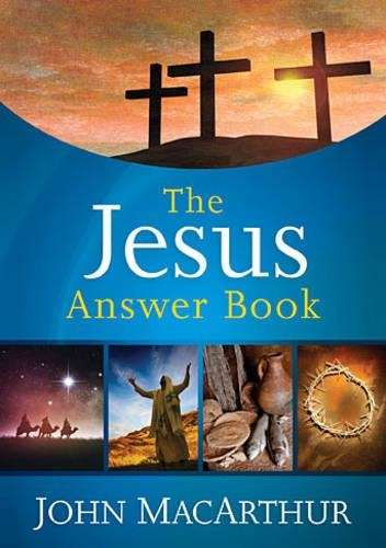 The Jesus Answer Book - John F. MacArthur