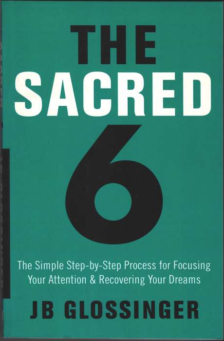 The Sacred Six - Jb Glossinger
