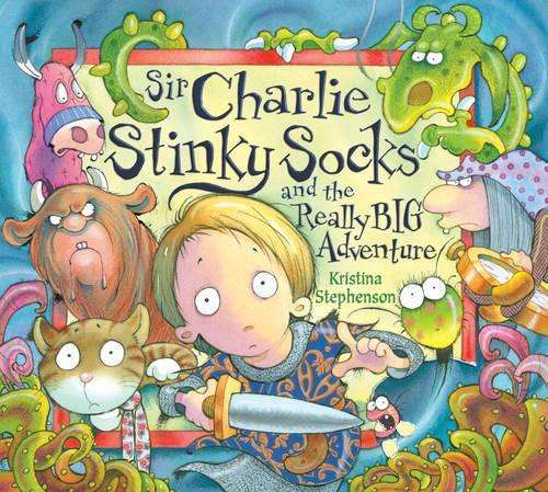 Sir Charlie Stinky Socks and the Really Big Adventure - Kristina Stephenson - 9781405228039