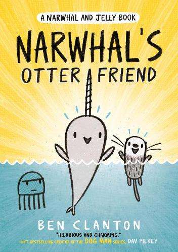 Narwhal's Otter Friend - Ben Clanton