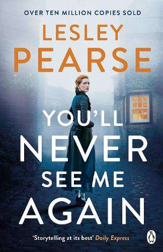 You'll Never See Me Again: âStorytelling at its best' â DAILY EX - Lesley Pearse
