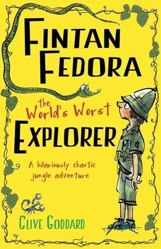 Fintan Fedora: The World's Worst Explorer - Clive Goddard