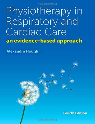 Physiotherapy in Respiratory and Cardiac Care - Alexandra Hough