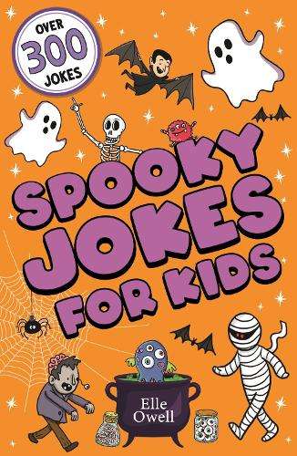 Spooky Jokes for Kids: Over 300 Halloween jokes! - Elle Owell