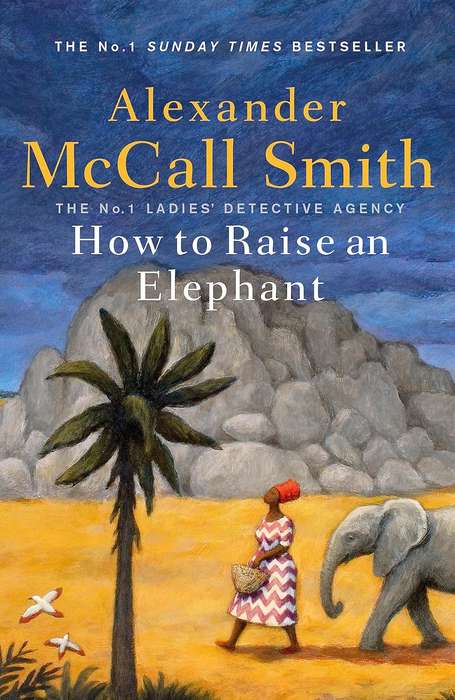 How to Raise an Elephant - Alexander McCall Smith - 9781408712818