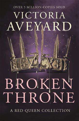 Broken Throne: An unmissable collection of Red Queen novellas brimmi - Victoria Aveyard