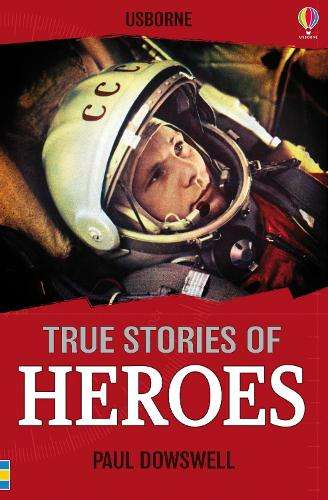 True Stories Heroes - Paul Dowswell