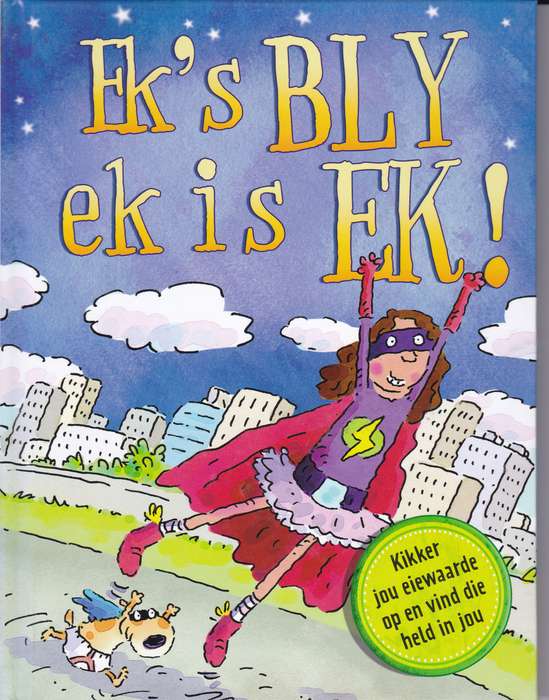 EKS BLY EK IS EK SELFVERTROUE - EKWILWEET