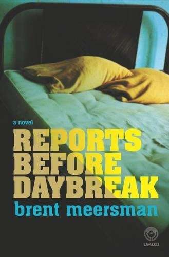 Reports Before Daybreak - Brent Meersman