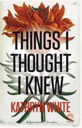 Things I Thought I Knew - Kathryn White