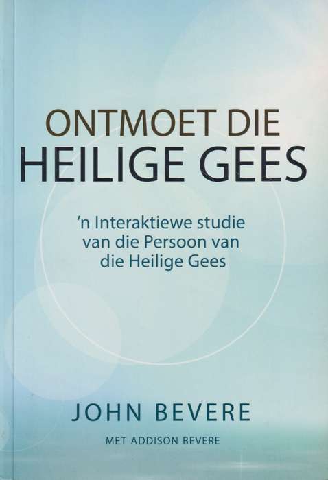 ONTMOET DIE HEILIGE GEES - BEVERE,J
