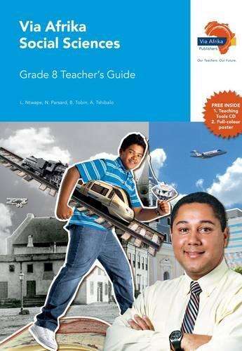 Via Afrika social sciences CAPS: Gr 8: Teacher's guide - L. Ntwape