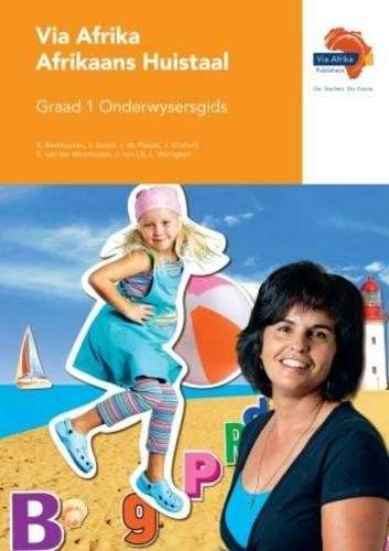Via Afrika Afrikaans: Gr 1: Onderwysersgids - R. Barkhuysen