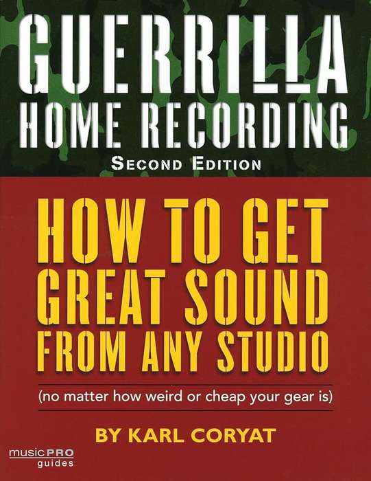 Guerrilla Home Recording - Karl Coryat