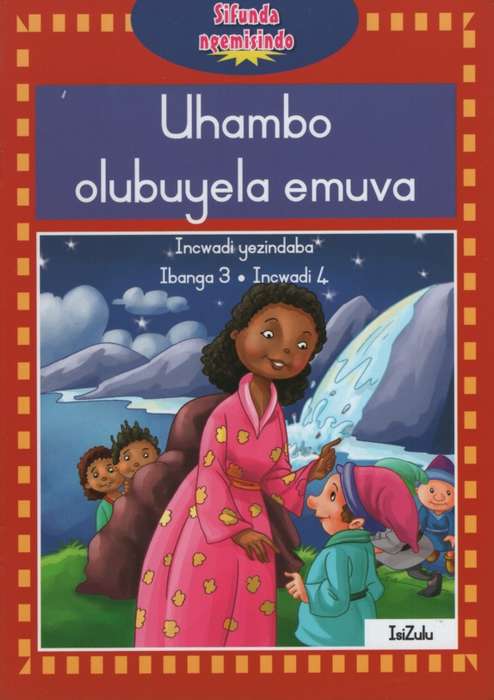 Uhambo oluya emuva : Book 4 : Gr 3: Graded reader - Lectio Team