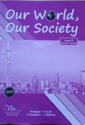 Our world our society CAPS: Gr 5: Teacher's guide - SS-GR5