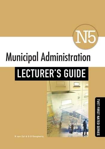 Municipal Administration N5: Lecturer's Guide - R. van Zyl