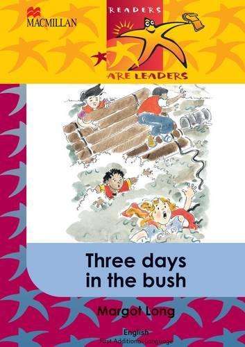 Three days in the bush: Gr 6 - MACMIL-READERSLEADER