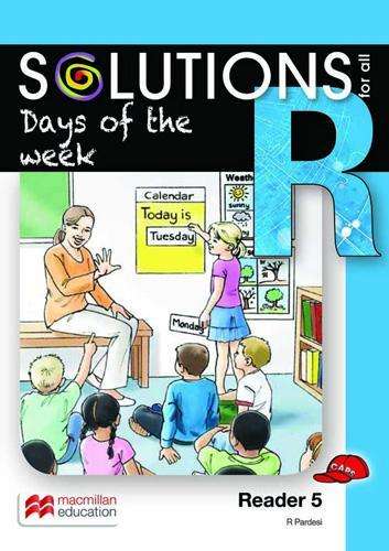 Days of the week: Reader 5: Grade R - MACMIL-SOLUTIONSFOR