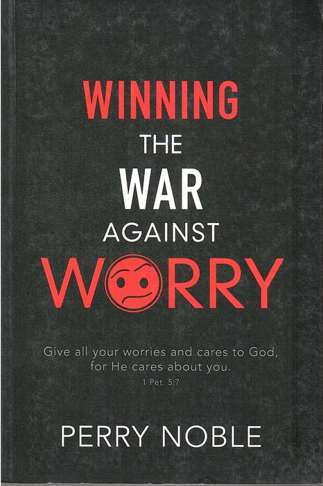 Winning the War Against Worry - Perry Noble