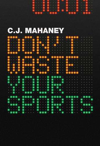 Don't Waste Your Sports - C. J. Mahaney