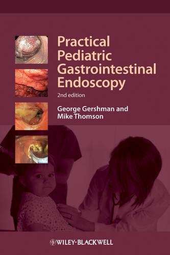 Practical Pediatric Gastrointestinal Endoscopy - George Gershman