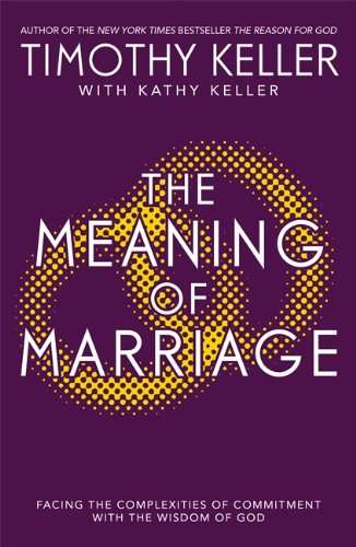 The Meaning of Marriage - Timothy Keller