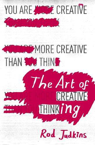 The Art of Creative Thinking - Rod Judkins