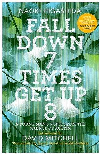 Fall Down Seven Times Get Up Eight - Naoki Higashida