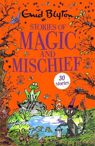 Stories of Magic and Mischief: Contains 30 classic tales - Enid Blyton
