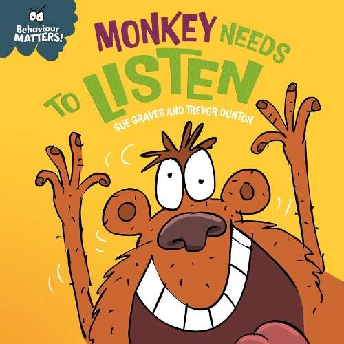 Behaviour Matters: Monkey Needs to Listen - A book about paying atte - Sue Graves