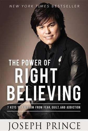 The Power of Right Believing - Joseph Prince