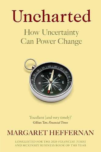 Uncharted: How to Map the Future - Margaret Heffernan