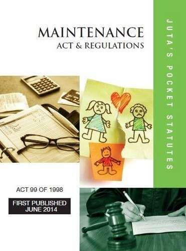 Maintenance Act 99 of 1998 & Regulations - JUTASPOCKETSTATUTES