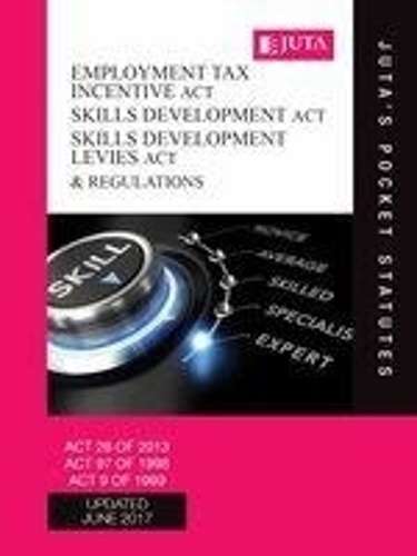 Employment Tax Incentive Act 26 of 2013; Skills Development Act 97 o - JUTASPOCKETSTATUTES - 9781...