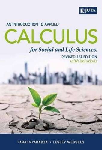 An introduction to applied calculus for social and life sciences - Farai Nyabadza