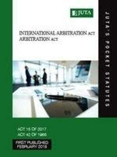 International Arbitration Act 15 of 2017 - JUTASPOCKETSTATUTES