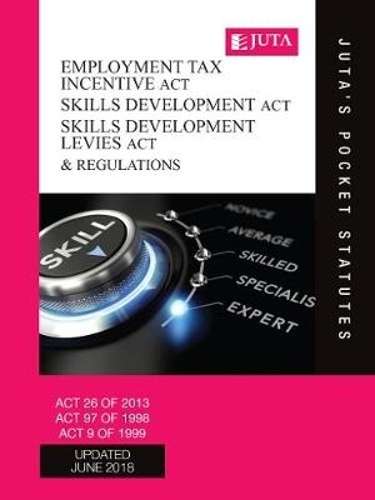 Employment Tax Incentive Act 26 of 2013; Skills Development Act 97 o - JUTASPOCKETSTATUTES - 9781...