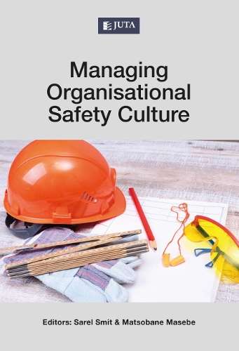 Managing Organisational Safety Culture - Sarel Smit & Matsobane Maseb