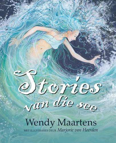 Stories Van Die See - Wendy Maartens