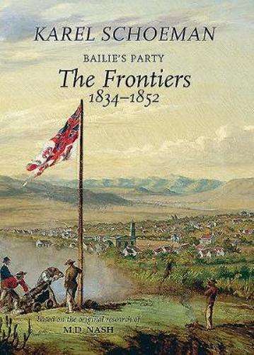 Bailieâs Party: The frontiers, 1834-1852  (3) - Schoeman, Karel