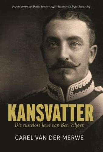 Kansvatter: Die rustelose lewe van Ben Viljoen - Van der Merwe, Carel