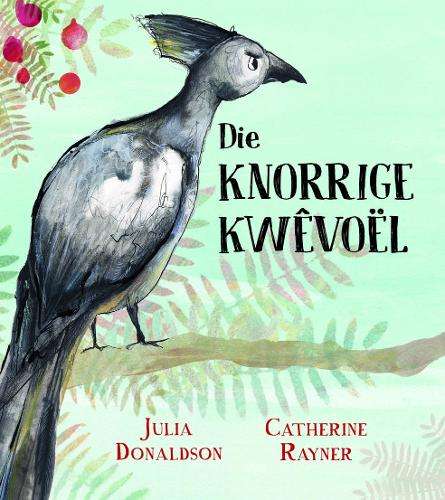 Knorrige kwÃªvoÃ«l, Die - Donaldson, Julia (vert. deur - 9781485311386