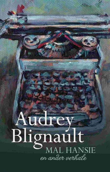 Mal Hansie en ander verhale (hersien) - Blignault, Audrey